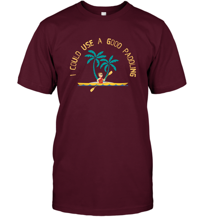 I Could Use A Good Paddling Paddle Shirt T-Shirt T-Shirt Maroon