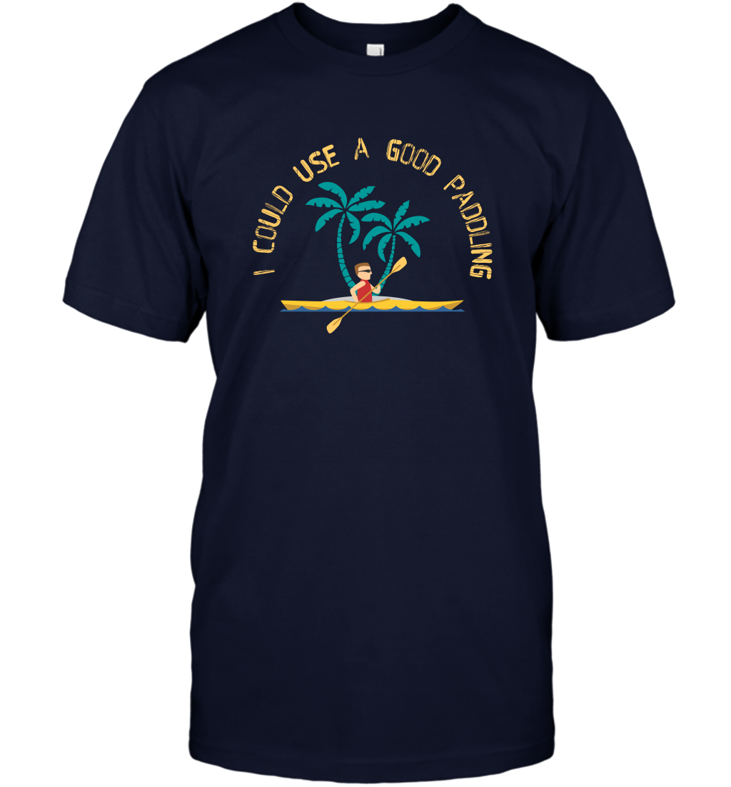 I Could Use A Good Paddling Paddle Shirt T-Shirt T-Shirt Navy