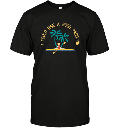 I Could Use A Good Paddling Paddle Shirt T-Shirt T-Shirt Black