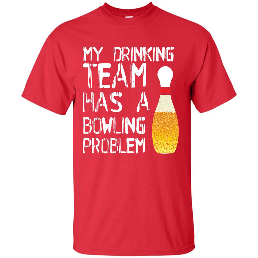 Beer T-shirt My Drinking Team Has A Bowling Problem T-shirt Red