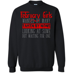 February  Girls Wanted By Many Taken By None Looking At Some T-shirt