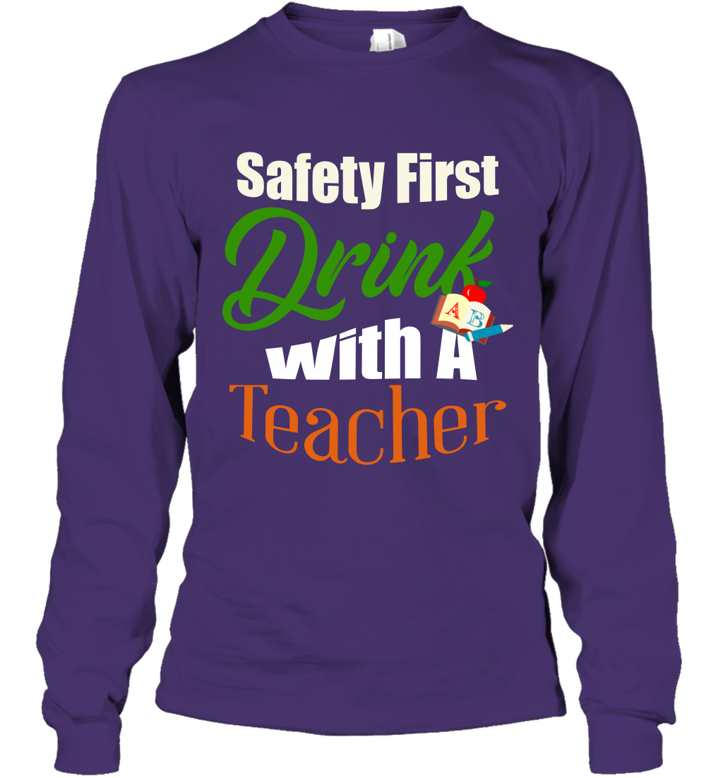 Safety First Drink With A Teacher Saint Patricks Day Shirt Long Sleeve T-Shirt Purple