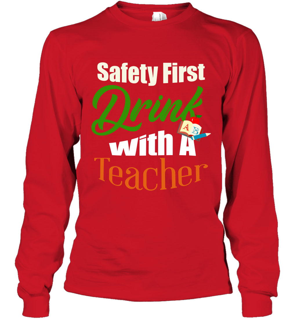Safety First Drink With A Teacher Saint Patricks Day Shirt Long Sleeve T-Shirt Red