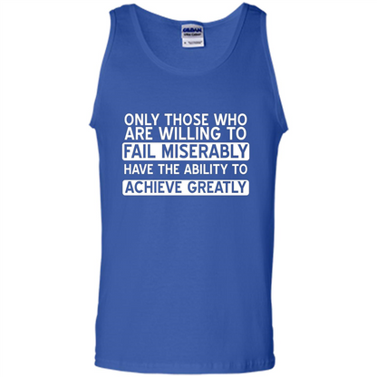 Only Those Who Willing Fail Miserably Ability To Achieve T-shirt Royal