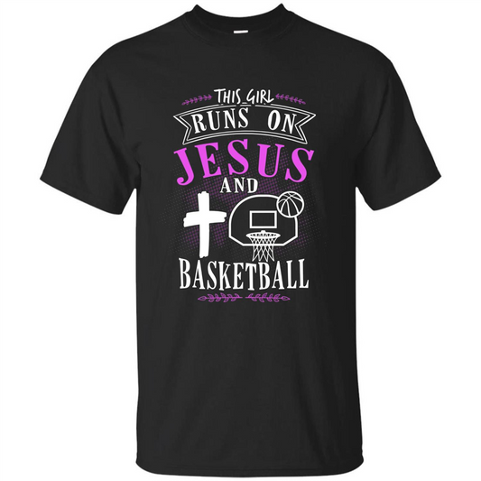 Basketball T-shirt This Girl Runs On Jesus And Basketball T-shirt Black