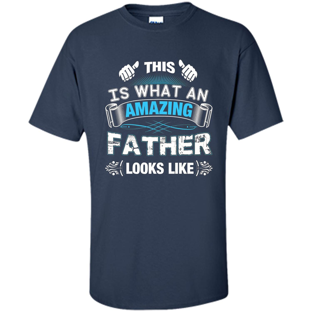 Fathers Day T-shirt This is What An Amazing Looks Like Navy