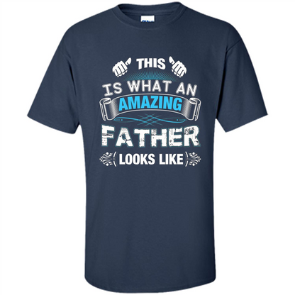 Fathers Day T-shirt This is What An Amazing Looks Like Navy