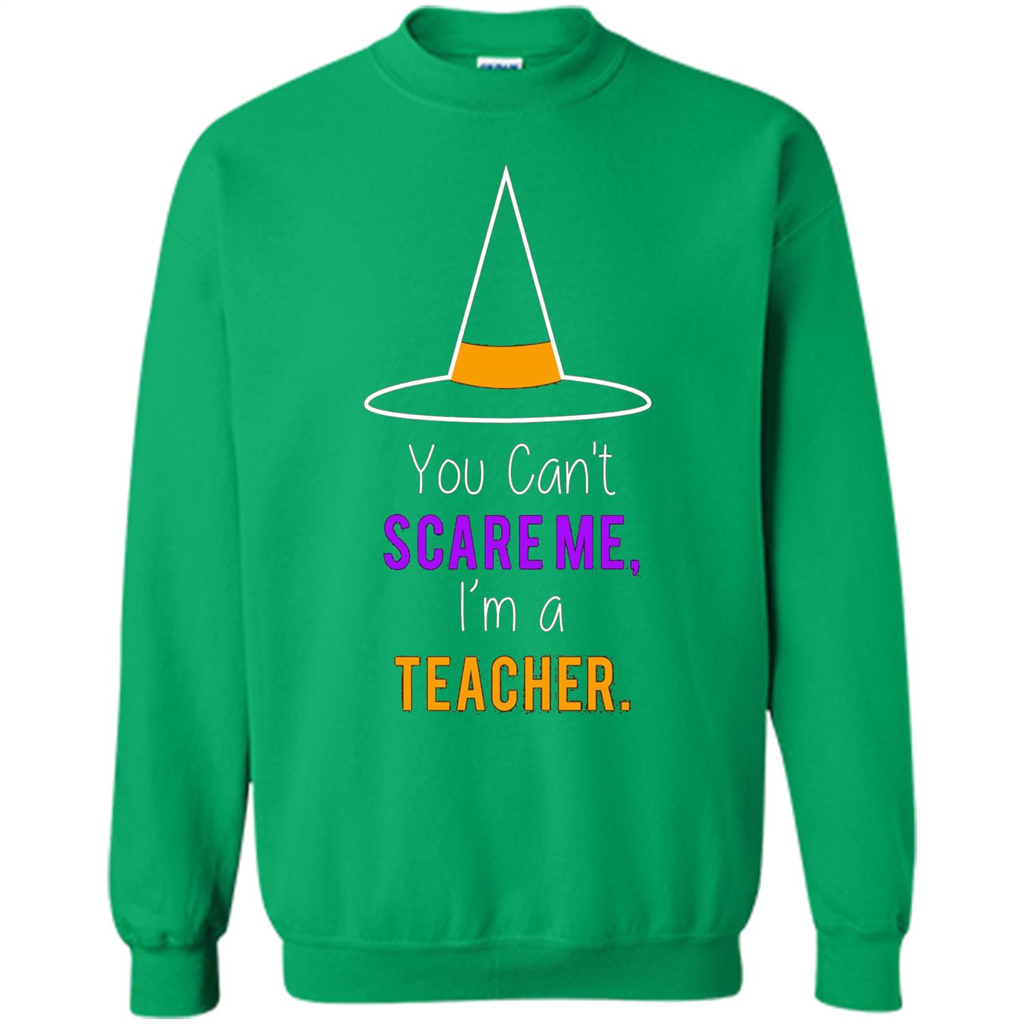 You Can't Scare Me I'm A Teacher T-shirt Funny Halloween T-Shirt Irish Green