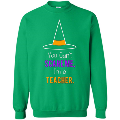 You Can't Scare Me I'm A Teacher T-shirt Funny Halloween T-Shirt Irish Green