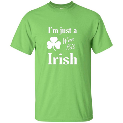 I'm Just A Wee Bit Irish T-shirt Lime