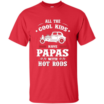 Fathers Day T-shirt Cool Kids Have Papas With Hot Rods Red