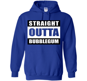 Straight Outta Bubblegum Action Movie Quote T-Shirt t-shirt