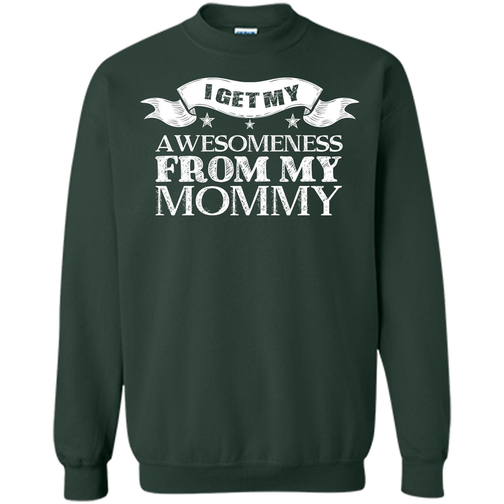 Family T-shirt I Get My Awesomeness From My Mommy Forest Green