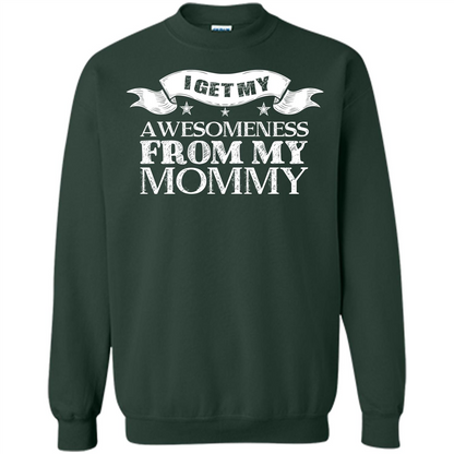 Family T-shirt I Get My Awesomeness From My Mommy Forest Green