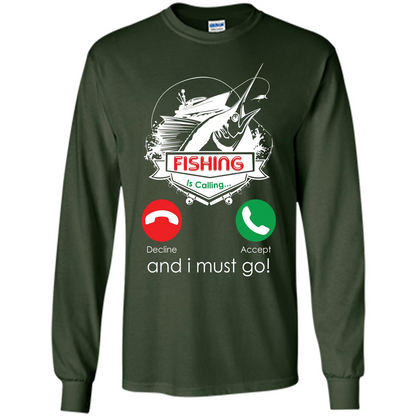 Fishing T-shirt Fishing Is Calling And I Must Go Forest Green