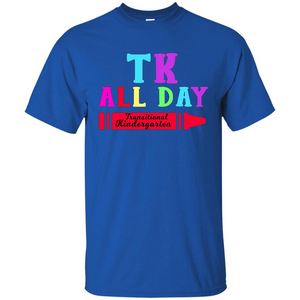 TK All Day Transitional Kindergarten T-shirt