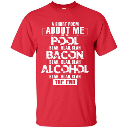 Bacon T-shirt A Short Poem About Me Pool T-shirt Red