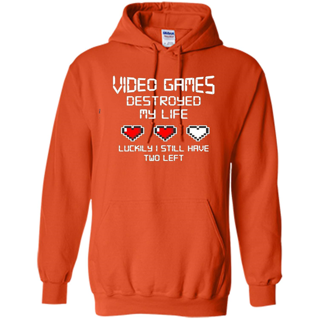 Video Games Destroyed My Life T-shirt Luckily I Still Have Two Left Orange