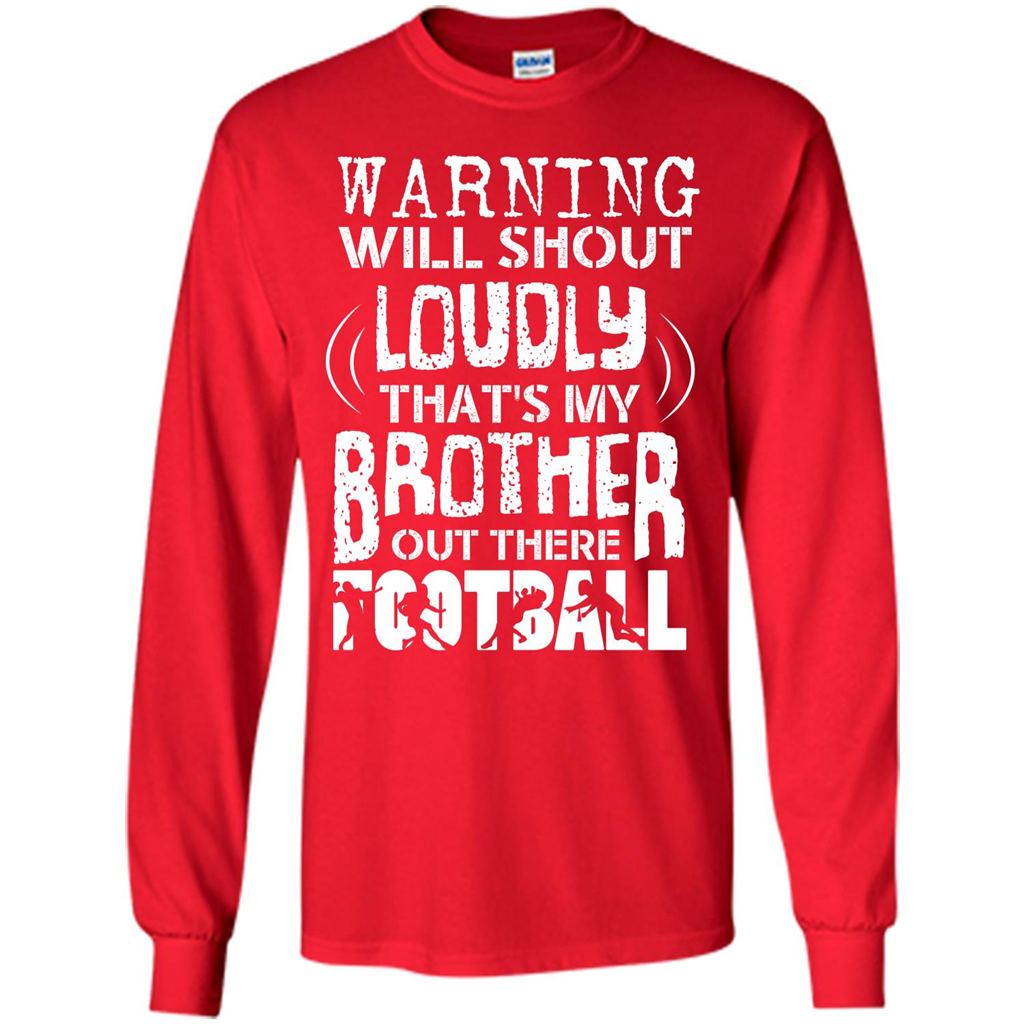 Warning Will Shout Loudly That's My Brother Out There Football Red