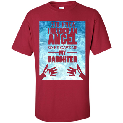 Daughter T-shirt, God Knew I Needed An Angel So He Gave Me My Daughter Cardinal