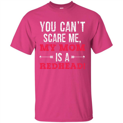 Family T-shirt You Can‰۪t Scare Me, My Mom Is A Redhead Heliconia