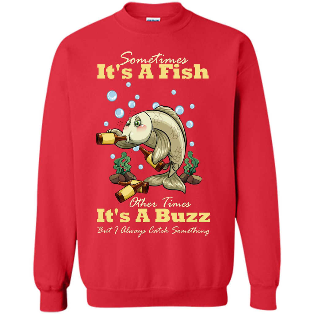 Fishing T-shirt Sometimes It's A Fish Other Times It's A Buzz Red
