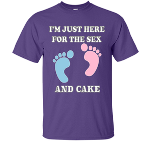 I'm Just Here For The Sex And Cake Baby Shower Gender Reveal T-shirt