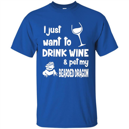I Just Want To Drink Wine And Pet My Bearded Dragon T-shirt Royal