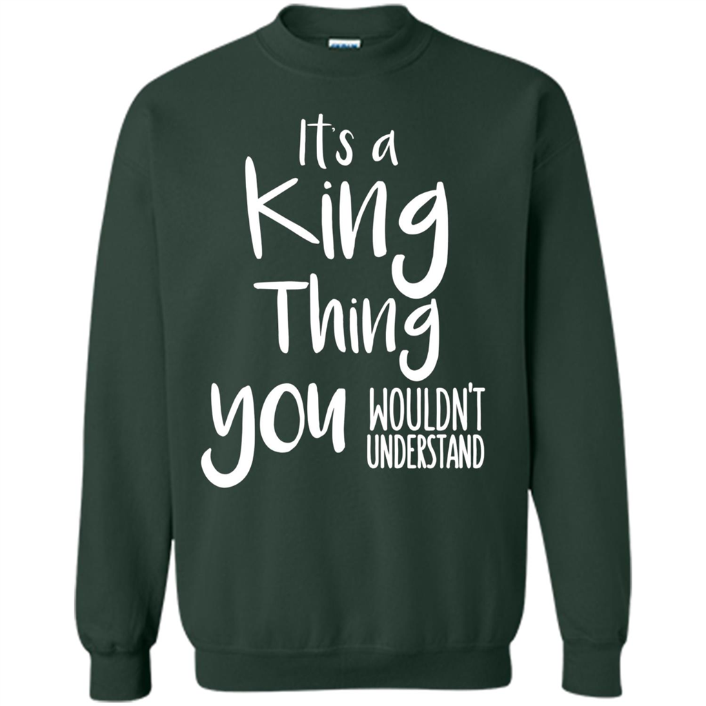 It's A King Thing You Wouldn't Understand T-shirt Forest Green