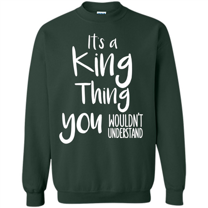 It's A King Thing You Wouldn't Understand T-shirt Forest Green