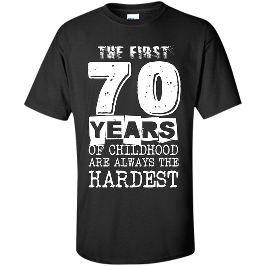 The First 70 Years Of Childhood Are Always The Hardest T-shirt Black