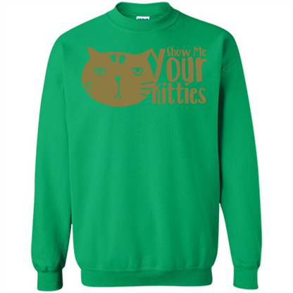Cat Lover T-shirt Show Me Your Kitties Irish Green