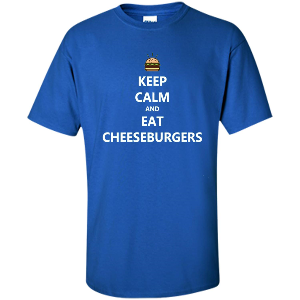 Keep Calm And Eat Cheeseburgers T-shirt Royal