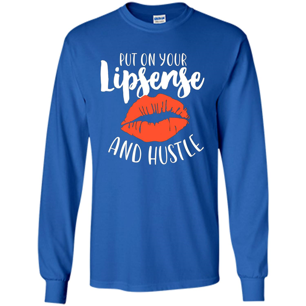 Make Up T-shirt Put On Your Lipsense And Hustle Royal