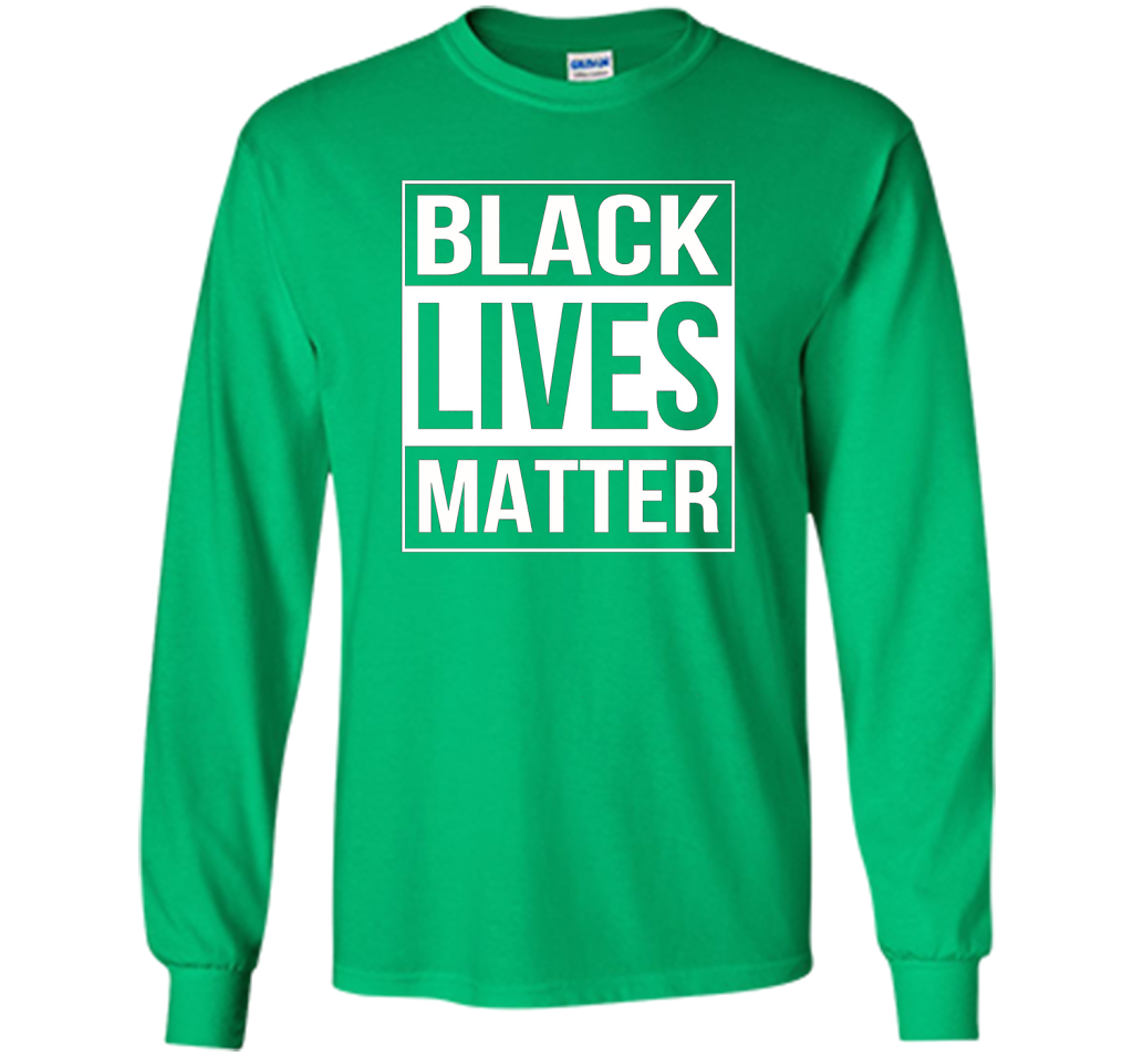 Black Lives Matter Political Protest T-Shirt shirt Irish Green