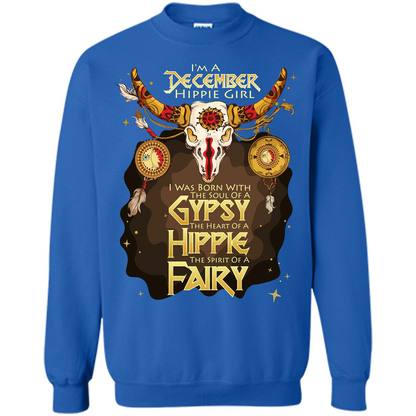 December Hippie Girl T-shirt Was Born With The Soul Of A Gypsy The Heart Of A Hippie The Spirit Of A Fairy Royal