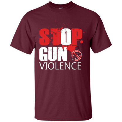 Gun T-shirt Stop Gun Violence T-shirt Maroon
