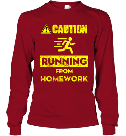 Caution Running From Homework Shirt Long Sleeve T-Shirt Long Sleeve T-Shirt Cardinal Red