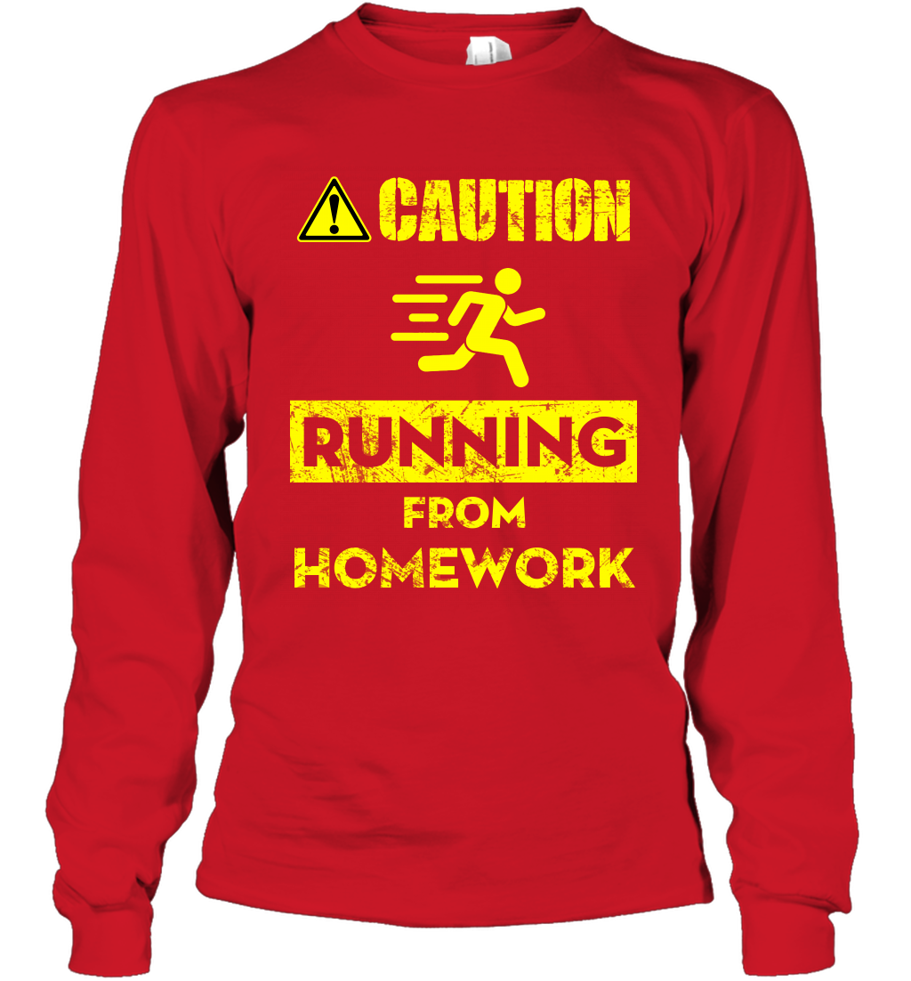 Caution Running From Homework Shirt Long Sleeve T-Shirt Long Sleeve T-Shirt Red