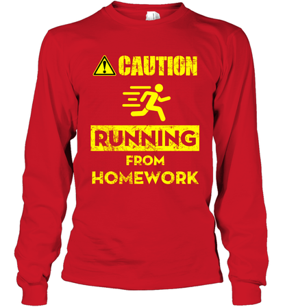 Caution Running From Homework Shirt Long Sleeve T-Shirt Long Sleeve T-Shirt Red