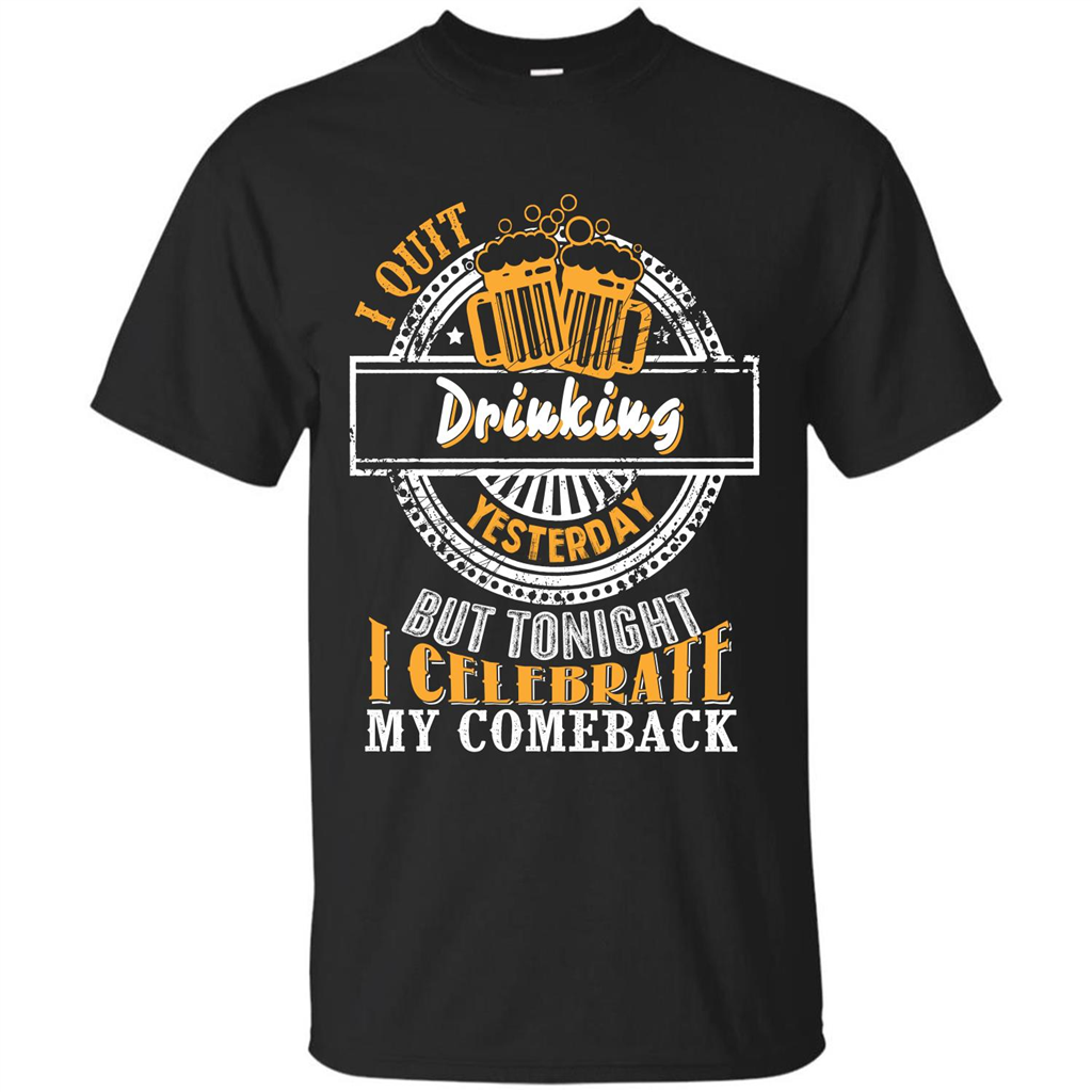 Beer T-shirt I Quit Drinking Yesterday But Black