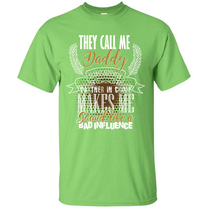 Daddy T-shirt They Call Me Daddy Because Partner In Crime Lime