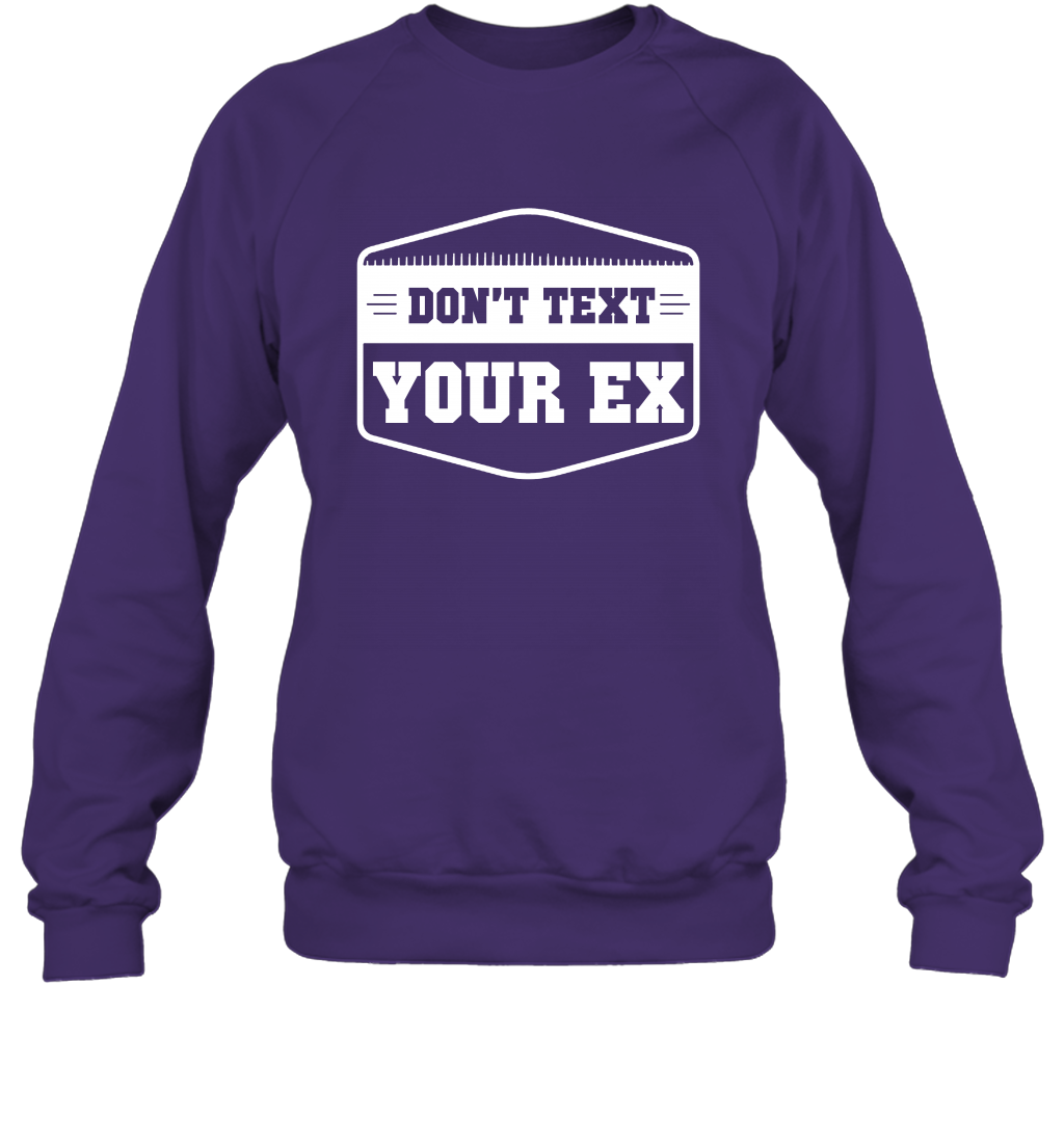 Don't Text Your Ex Best Quotes Shirt Sweatshirt Sweatshirt Purple