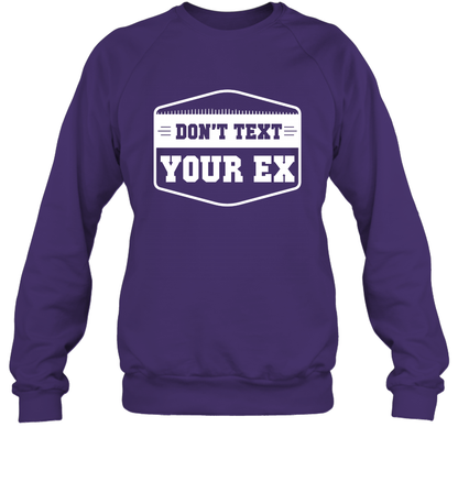 Don't Text Your Ex Best Quotes Shirt Sweatshirt Sweatshirt Purple