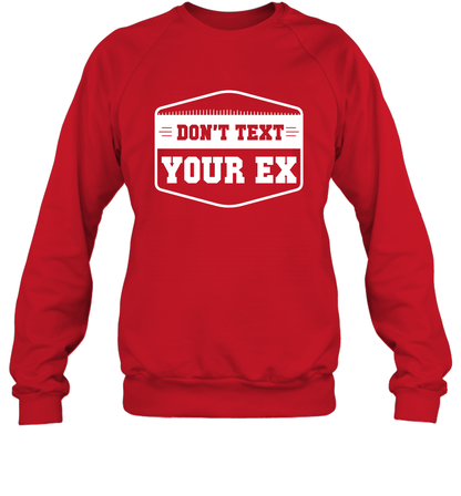Don't Text Your Ex Best Quotes Shirt Sweatshirt Sweatshirt Red