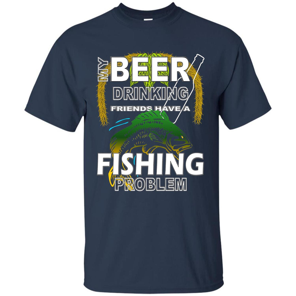 Beer Drinking Friends Have A Fishing Problem T-Shirt Navy