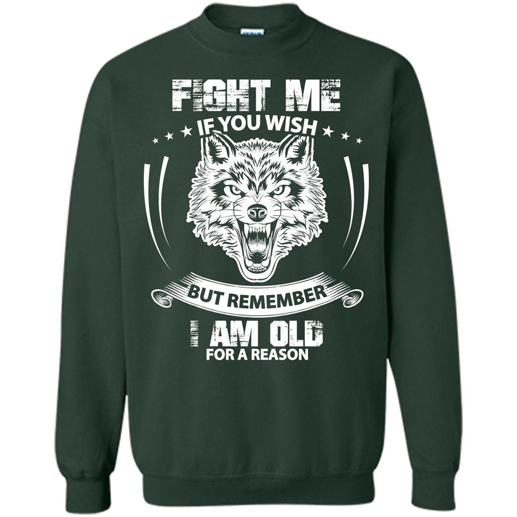 Fight Me If You Wish But Remember I Am Old For A Reason T-shirt Forest Green