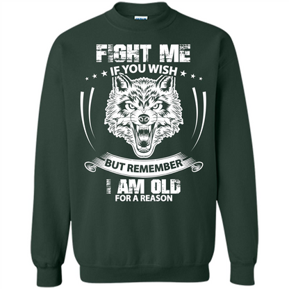 Fight Me If You Wish But Remember I Am Old For A Reason T-shirt Forest Green