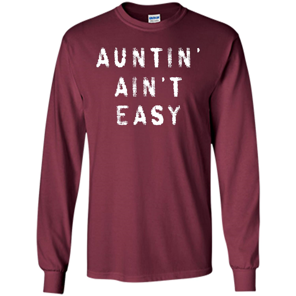 Aunt T-shirt Auntin’ Ain’t Easy T-shirt Maroon