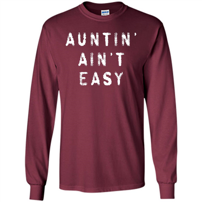 Aunt T-shirt Auntin’ Ain’t Easy T-shirt Maroon